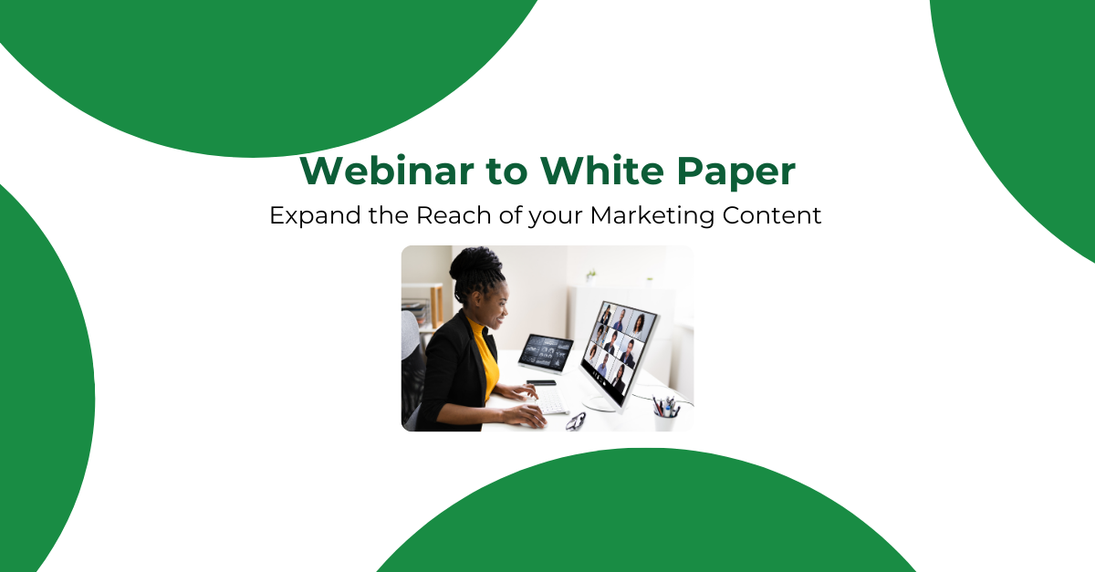 You can use your webinar content for more than you think. Generate more leads with white papers and articles derived from your webinars.