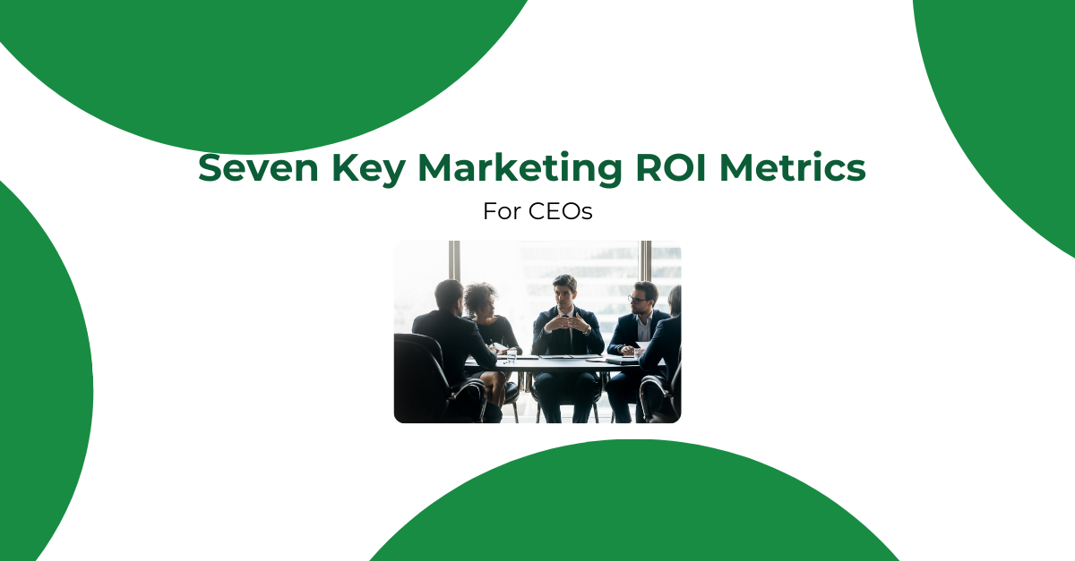 Marketing ROI Metrics for CEOs