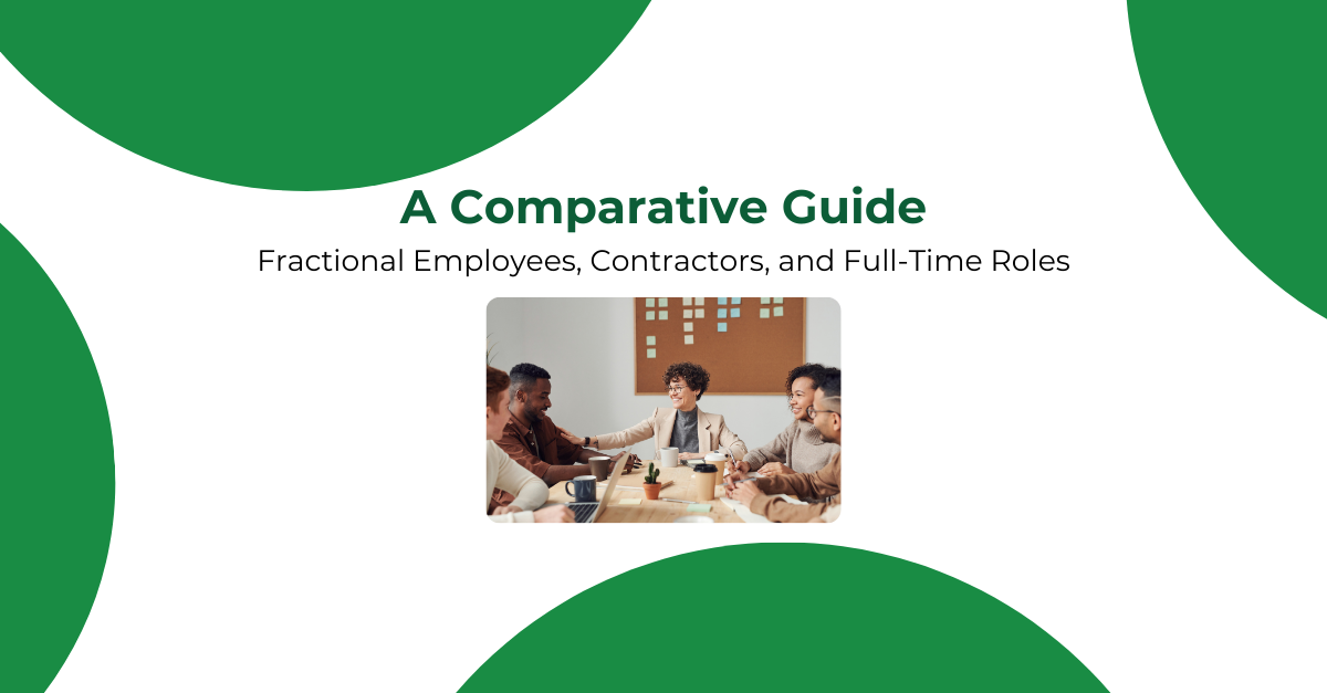 A comparative guide on the advantages of fractional employees versus contractors or full times.